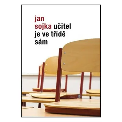 Učitel je ve třídě sám - Jan Sojka