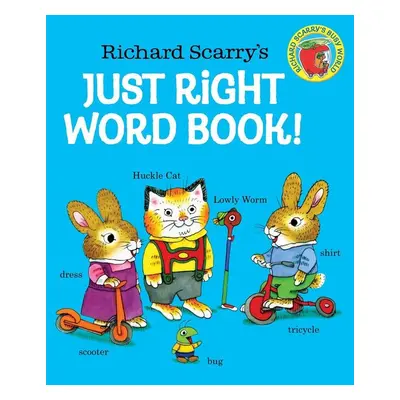 Richard Scarry's Just Right Word Book! - Richard Scarry