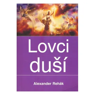 Lovci duší - Alexander Rehák