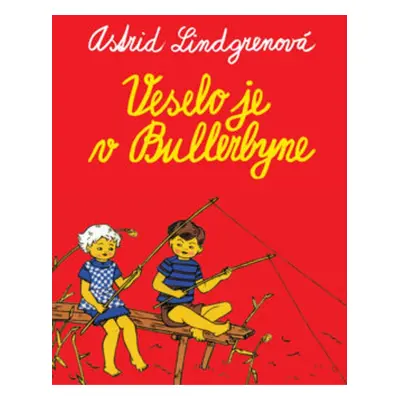 Veselo je v Bullerbyne - Astrid Lindgrenová