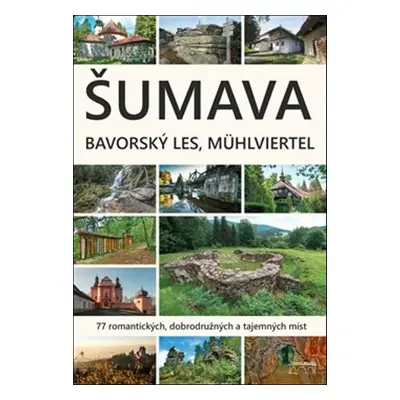 Šumava Bavorský les Mühlviertel - Marita Haller