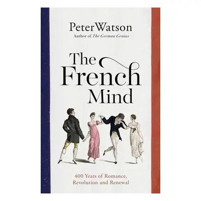 The French Mind - Peter Watson