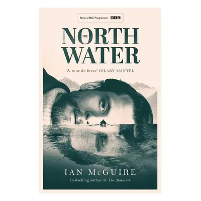 The North Water. TV Tie-In - Ian McGuire