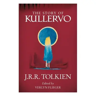 The Story of Kullervo - J. R. R. Tolkien