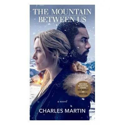 The Mountain Between Us. Movie Tie-In - Charles Martin