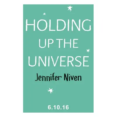 Holding Up the Universe - Jennifer Niven