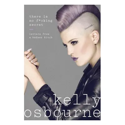 There Is No F*cking Secret - Kelly Osbourne