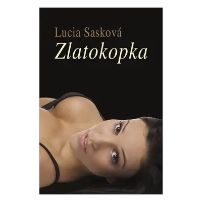 Zlatokopka - Lucia Sasková