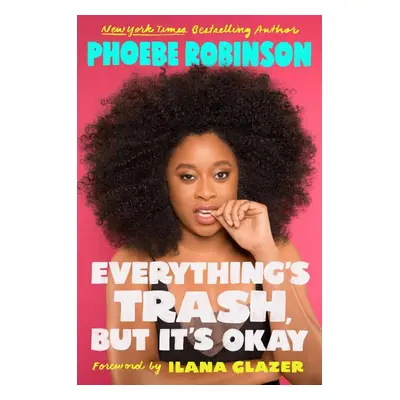 Everything's Trash, But It's Okay - Phoebe Robinson