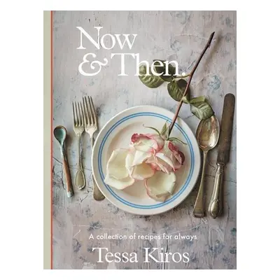 Now and Then - Tessa Kiros