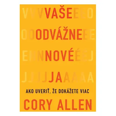 Vaše odvážne nové Ja - Cory Allen