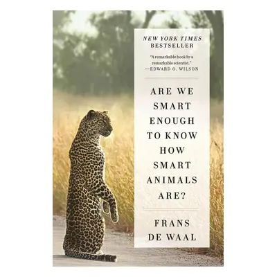 Are We Smart Enough How Smart Animals Are? - Frans de Waal