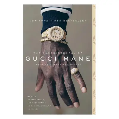 The Autobiography of Gucci Mane - Neil Martinez-Belkin