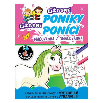 Úžasné poníky Úžasní poníci, maľovanka / omalovánka - Autor Neuveden