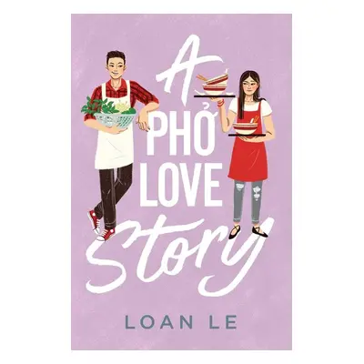 A Pho Love Story - Loan Le