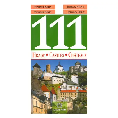 111 Hrady, Castles, Châteaux - Vladimír Barta