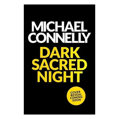 Dark Sacred Night - Michael Connelly