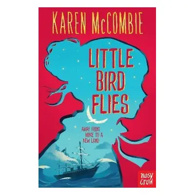 Little Bird Flies - Karen McCombie