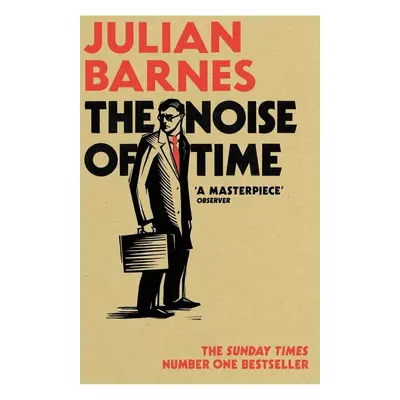 The Noise of Time - Julian Barnes