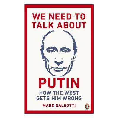 We Need to Talk About Putin - Mark Galeotti