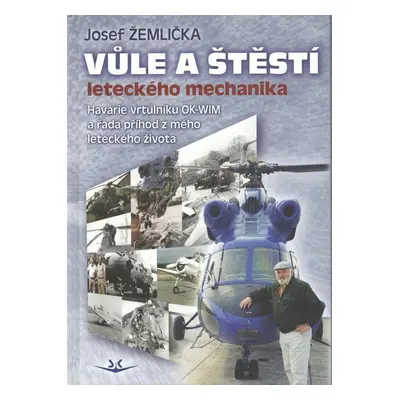 Vůle a štěstí leteckého mechanika - Josef Žemlička