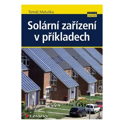 Solární zařízení v příkladech - Tomáš Matuška