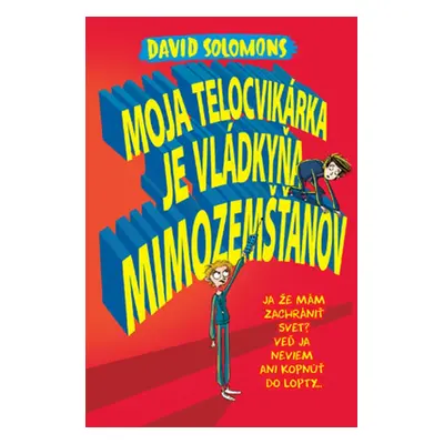 Moja telocvikárka je vládkyňa mimozemšťanov - David Solomons