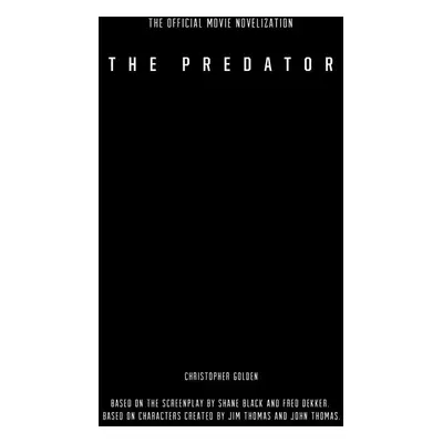 The Predator: The Official Movie Novelization - Christopher Golden