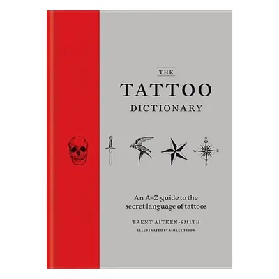 The Tattoo Dictionary - Trent Aitken-Smith