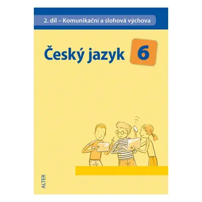 Český jazyk 6 II.díl Komunikační a slohová výchova - Eva Beránková