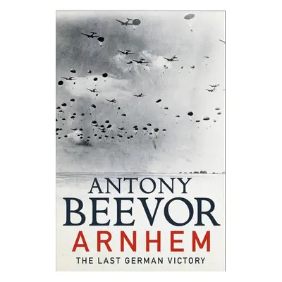 Arnhem - Antony Beevor