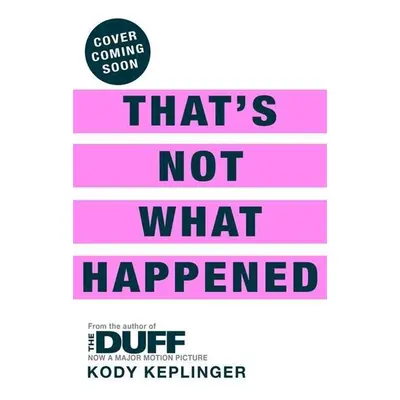 That's Not What Happened - Kody Keplingerová