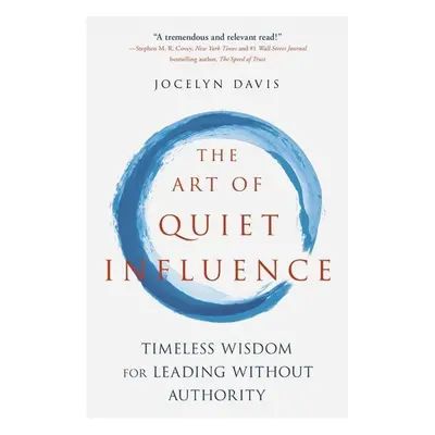 The Art of Quiet Influence - Jocelyn Davis