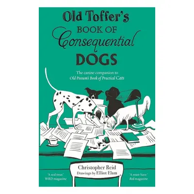 Old Toffer's Book of Consequential Dogs - Christopher Reid