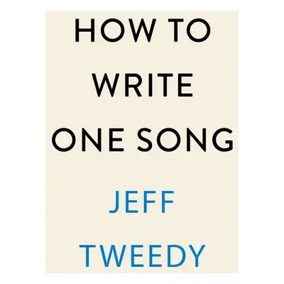 How to Write One Song - Jeff Tweedy