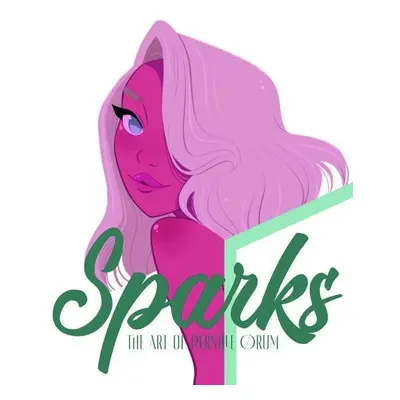 Sparks: The Art of Pernille Orum - Pernille Orum