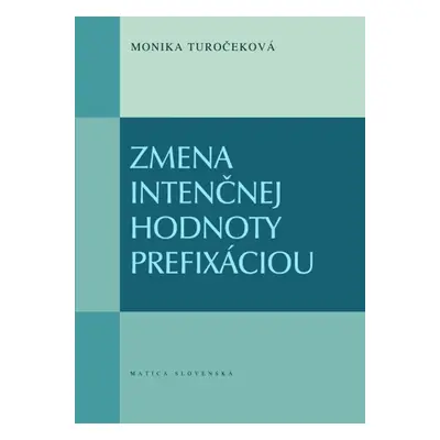 Zmena intenčnej hodnoty prefixáciou - Monika Turočeková