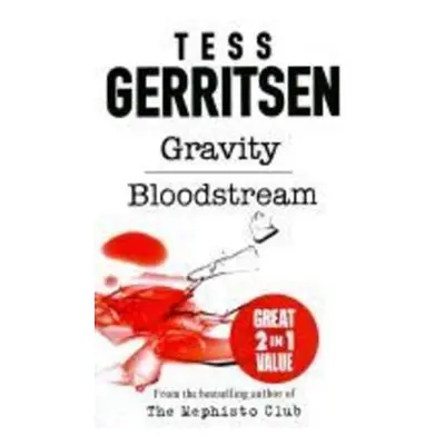 Gravity / Bloodstream - Tess Gerritsen