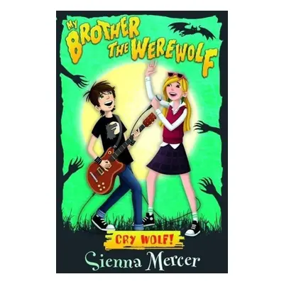 My Brother the Werewolf 01. Cry Wolf - Sienna Mercer