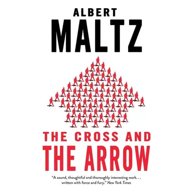 The Cross and the Arrow - Albert Maltz