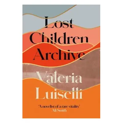 Lost Children Archive - Valeria Luiselli