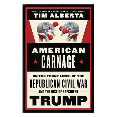 American Carnage - Tim Alberta