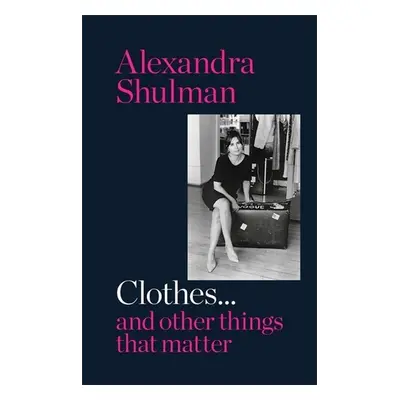 Clothes... and other things that matter - Alexandra Shulman