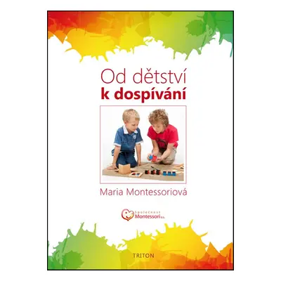 Od dětství k dospívání - Maria Montessori