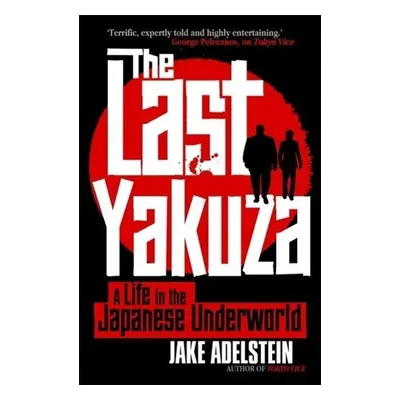 The Last Yakuza - Jake Adelstein