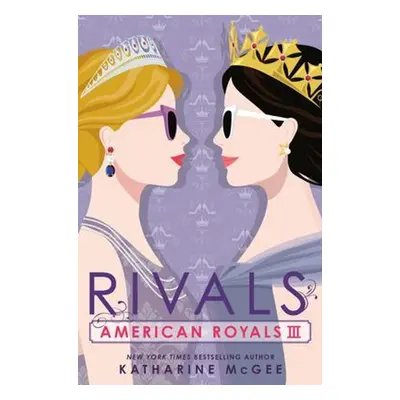 American Royals III: Rivals - Katharine McGee