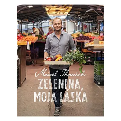 Zelenina, moja láska - Marcel Ihnačák