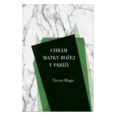 Chrám Matky Božej v Paríži - Victor Hugo