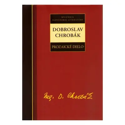 Dobroslav Chrobák Prozaické dielo - Dobroslav Chrobák