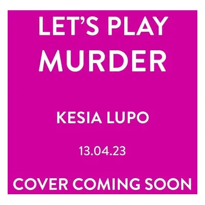 Let's Play Murder - Kesia Lupo